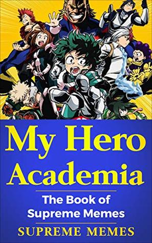 My Hero Academia: The Book of Supreme Memes