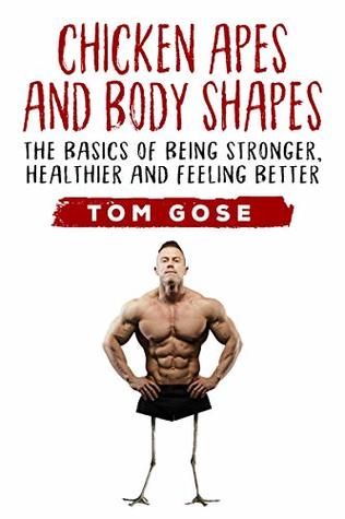 Chicken Apes and Body Shapes: The Basics of Being Stronger, Healthier and Feeling Better