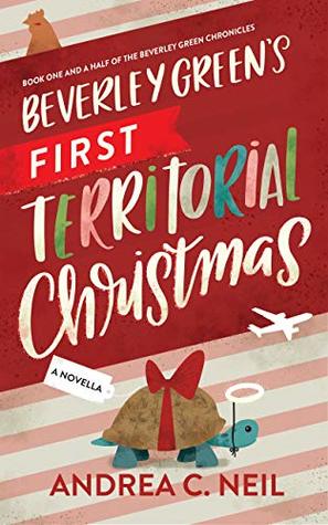 Beverley Green's First Territorial Christmas: Book One and a Half of the Beverley Green Chronicles