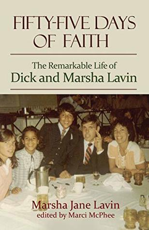 Fifty-Five Days of Faith: The Remarkable Life of Dick and Marsha Lavin