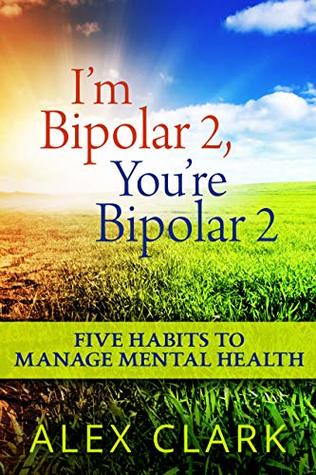 I'm Bipolar 2, You're Bipolar 2: 5 Habits To Manage Mental Health