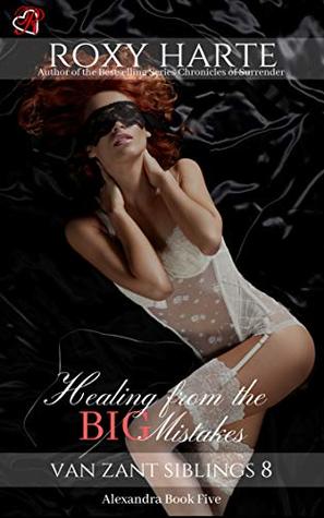 Healing from the Big Mistakes: Alexandra Book Five (Van Zant Siblings 8)