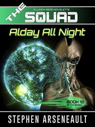 THE SQUAD Alday All Night: (Novelette 12)
