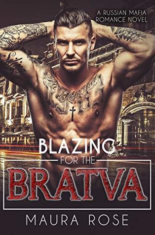 Blazing for the Bratva: A Russian Mafia Romance Novel