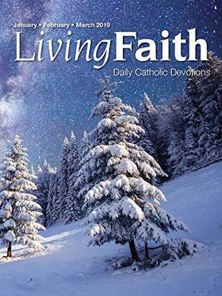 Living Faith - Daily Catholic Devotions, Volume 34 Number 4 - 2019 January, Fbruary, March