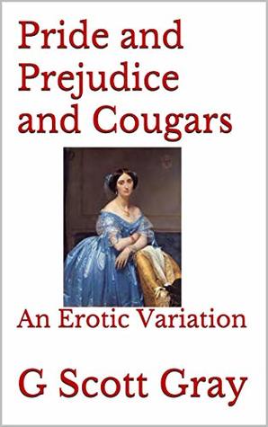 Pride and Prejudice and Cougars: An Erotic Variation