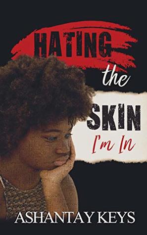 Hating The Skin I'm In