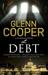 The Debt (Cal Donovan Thriller, #3) by Glenn Cooper