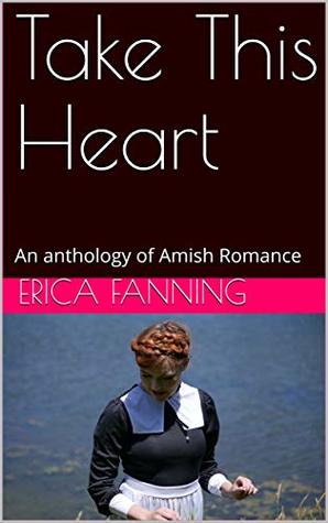 Take This Heart: An anthology of Amish Romance
