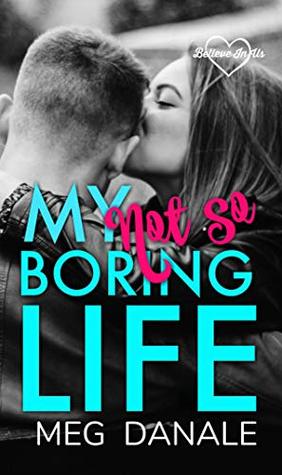 My (Not So) Boring Life: Clean YA Romance (Believe in Us Book 1)