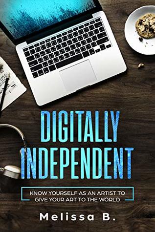 Digitally Independent (First Edition Book 1)