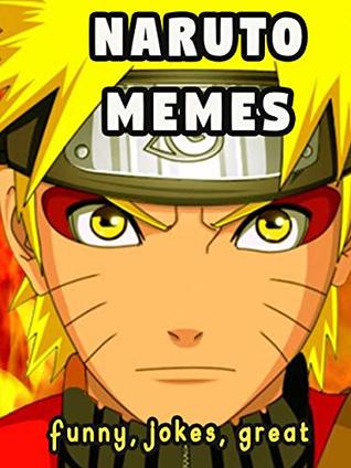 Naruto Memes: Best Book of funny Naruto Memes