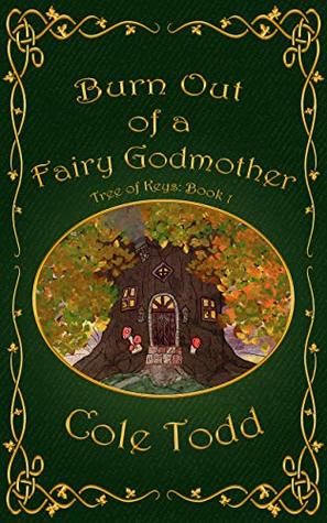 Burn Out of a Fairy Godmother (Tree of Keys Book 1)