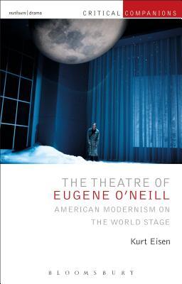 The Theatre of Eugene O'Neill: American Modernism on the World Stage
