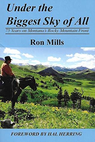 Under the Biggest Sky of All : 75 Years on Montana's Rocky Mountain Front