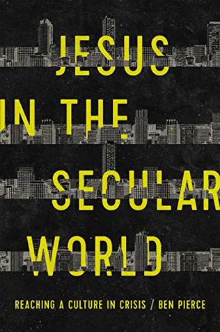 Jesus in the Secular World: Reaching a Culture in Crisis