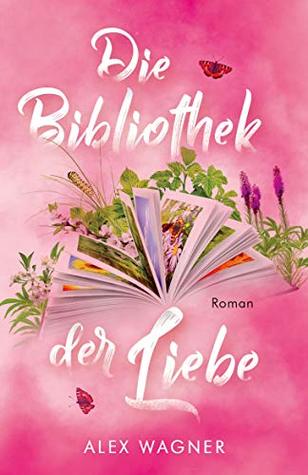 Die Bibliothek der Liebe: Roman