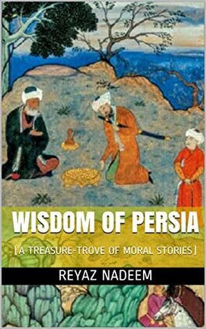 Wisdom of Persia: A Treasure-Trove of Moral Stories