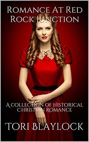 Romance At Red Rock Junction: A collection of Historical Christian Romance