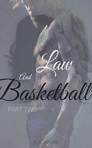 Law And Basketball: Part Two (Law And Basketball series Book 2)