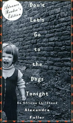 DON'T LET'S GO TO THE DOGS TONIGHT: An African Childhood.