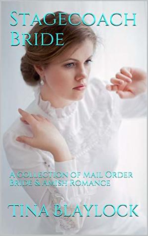 Stagecoach Bride: A collection of Mail Order Bride & Amish Romance