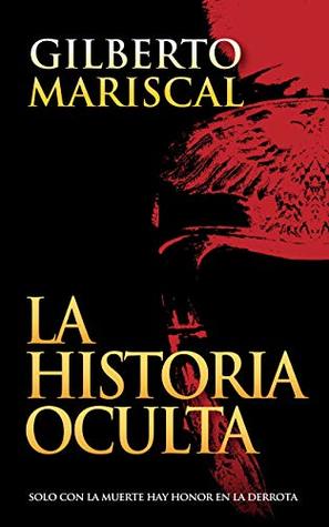 La Historia Oculta: Solo con la muerte hay honor en la derrota