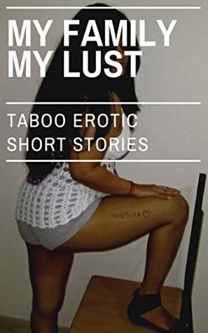 MY FAMILY MY LUST: TABOO EROTIC SHORT STORIES