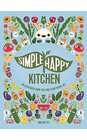 Simple Happy Kitchen: An illustrated vegan guide