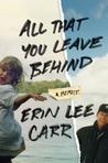All That You Leave Behind: A Memoir