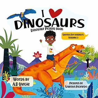 I love Dinosaurs: Picture Book (Books For Toddlers 3)