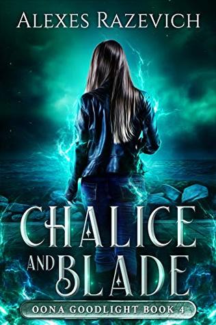 Chalice and Blade: Oona Goodlight book four