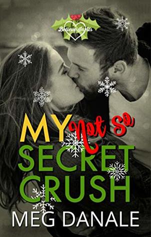 My (Not So) Secret Crush: Clean YA Romance (Believe in Us Book 3)