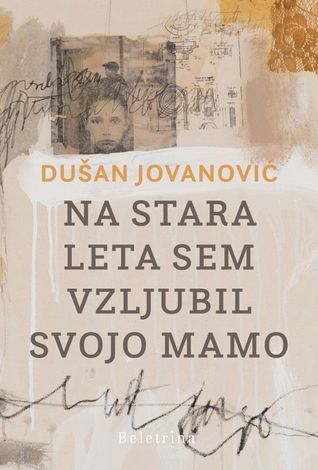 Na stara leta sem vzljubil svojo mamo