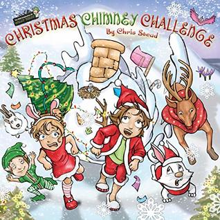 Christmas Chimney Challenge: Action Adventure Book for Kids (The Wild Imagination of Willy Nilly 4)