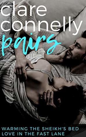 Warming the Sheikh's Bed & Love in the Fast Lane (Clare Connelly Pairs Book 1)