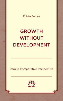 Growth Without Development: Peru in Comparative Perspective