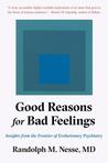 Good Reasons for Bad Feelings: Insights from the Frontier of Evolutionary Psychiatry