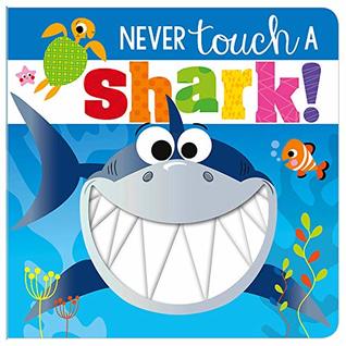 Never Touch a Shark (Touch and Feel)