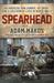 Spearhead An American Tank Gunner, His Enemy, and a Collision of Lives In World War II by Adam Makos