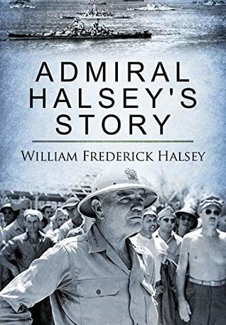 Admiral Halsey's Story - William F. Halsey, J. Bryan III