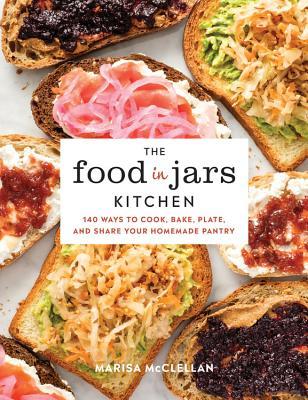 The Food in Jars Kitchen by Marisa McClellan