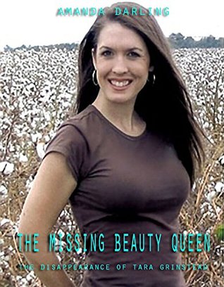 The Missing Beauty Queen : The True Story of Tara Grinstead: Stories of True Crime