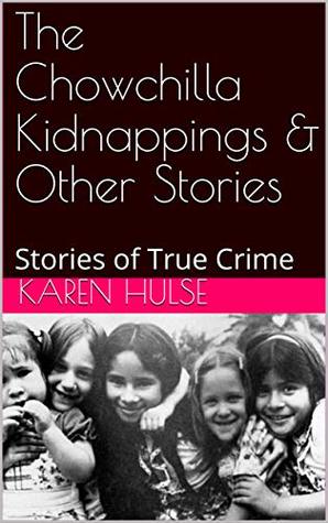 The Chowchilla Kidnappings & Other Stories: Stories of True Crime