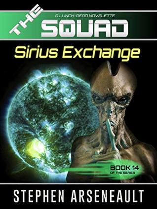 THE SQUAD Sirius Exchange: (Novelette 14)