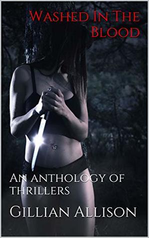 Washed In The Blood: An anthology of thrillers