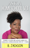 Ask a Homeschool Vet: Learned Lessons and Wisdom Gained By a Sucessful Homeschooling Mom of 11 Years