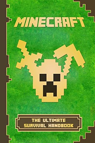Minecraft: The Ultimate Survival Handbook: Spectacular All-in-One Minecraft Game Guide. An Unofficial Minecraft Book (Minecraft Books)