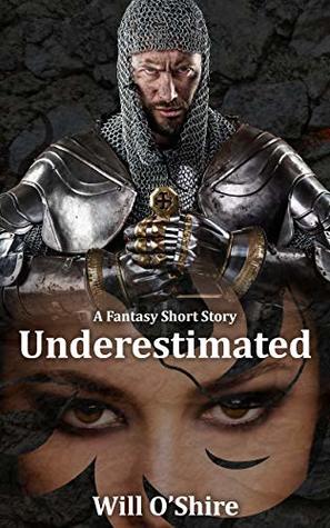 Underestimated: A Fantasy Short Story