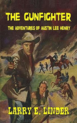 The Gunfighter: The Adventures Of Austin Lee Henry